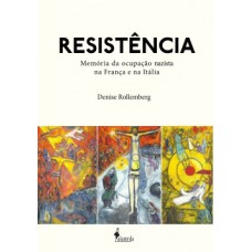 Resistência: Memória Da Ocupação Nazista Na França E Na Itália