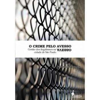 O Crime Pelo Avesso: Gestão Dos Ilegalismos Na Cidade De São Paulo