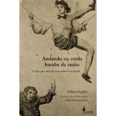 Andando Na Corda Bamba Da Razão: A Vida Precária De Um Animal Racional