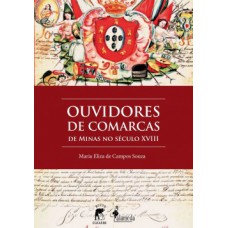 Ouvidores De Comarcas: De Minas No Século Xviii