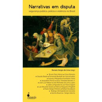 Narrativas Em Disputa: Segurança Pública, Polícia E Violência No Brasil