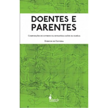 Doentes E Parentes: Composições De Governo Na Estratégia Saúde Da Família