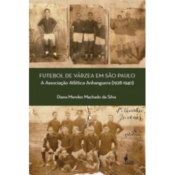 Futebol De Várzea Em São Paulo: A Associação Atlética Anhanguera (1928-1940)