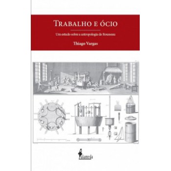 Trabalho E ócio: Um Estudo Sobre A Antropologia De Rosseau