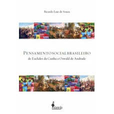 Pensamento Social Brasileiro: De Euclides Da Cunha A Oswald De Andrade