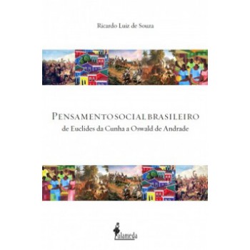 Pensamento Social Brasileiro: De Euclides Da Cunha A Oswald De Andrade