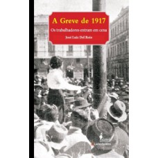 A Greve De 1917: Os Trabalhadores Entram Em Cena