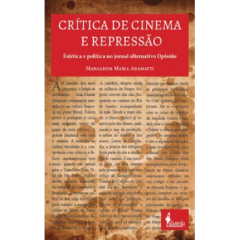 Crítica De Cinema E Repressão: Estética E Política No Jornal Alternativo Opinião