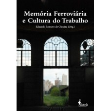 Memória Ferroviária E Cultura Do Trabalho