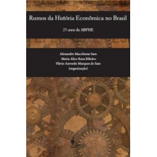 Rumos Da História Econômica No Brasil: 25 Anos Da Abphe