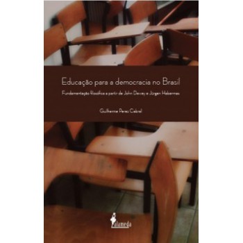 Educação Para A Democracia No Brasil: Fundamentação Filosófica A Partir De John Dewey E Jürgen Habermas