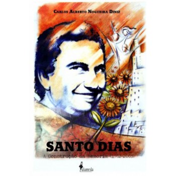 Santo Dias: A Construção Da Memória (1962-2005)