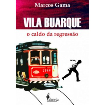 Vila Buarque: O Caldo Da Regressão