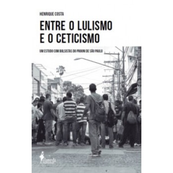 Entre O Lulismo E O Ceticismo: Um Estudo Com Bolsistas Do Prouni De São Paulo