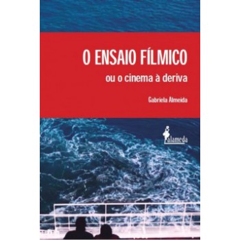 O Ensaio Fílmico Ou O Cinema à Deriva