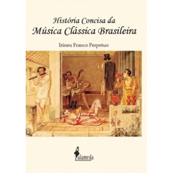 História Concisa Da Música Clássica Brasileira