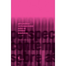 Perspectivas Contemporâneas Sobre As Cidades Brasileiras