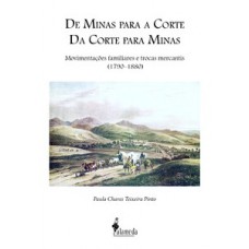 De Minas Para A Corte, Da Corte Para Minas: Movimentações Familiares E Trocas Mercantis (1790–1880)