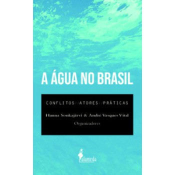 A água No Brasil: Conflitos, Atores E Práticas