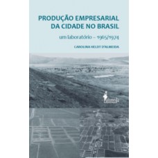 Produção Empresarial Da Cidade No Brasil: Um Laboratório - 1965/1974