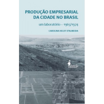 Produção Empresarial Da Cidade No Brasil: Um Laboratório - 1965/1974