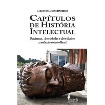 Capítulos De História Intelectual: Racismo, Identidades E Alteridades Na Reflexão Sobre O Brasil