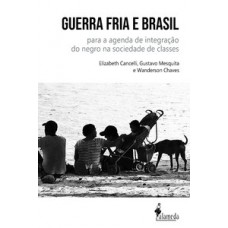 Guerra Fria E Brasil: Para A Agenda De Integração Do Negro Na Sociedade De Classes