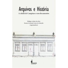 Arquivos E História: A Cidade De Campinas E Seus Documentos