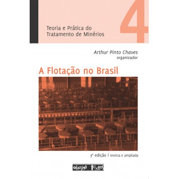 Teoria E Prática Do Tratamento De Minérios 4 - A Flotação No Brasil
