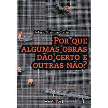Por Que Algumas Obras Dão Certo E Outras Não?