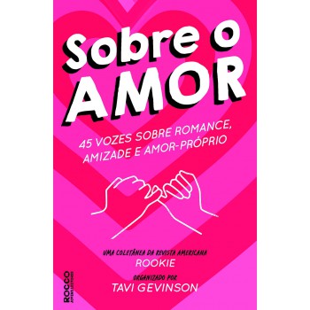 Sobre O Amor: 45 Vozes Sobre Romance, Amizade E Amor-próprio