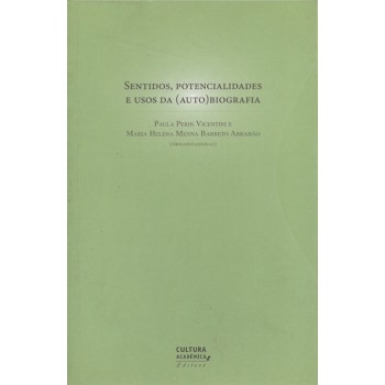 Sentidos, Potencialidades E Usos Da (auto) Biografia