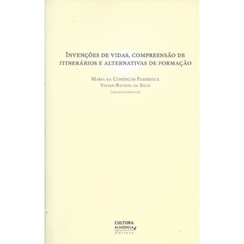 Invenções De Vidas, Compreensão De Itinerários E Alternativas De Formação