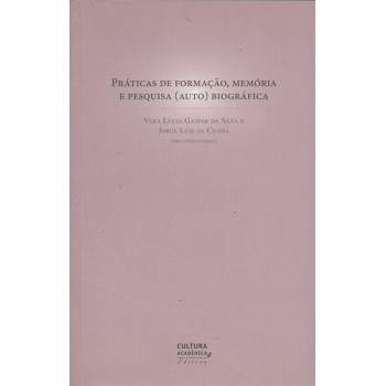 Práticas De Formação, Memória E Pesquisa (auto) Biográfica