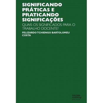 Significando Práticas E Praticando Significações