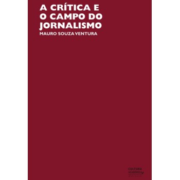 A Crítica E O Campo Do Jornalismo