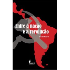 Entre A Nação E A Revolução: Marxismo E Nacionalismo No Peru E No Brasil (1928-1964)