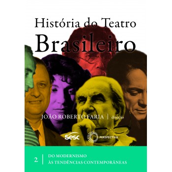 História Do Teatro Brasileiro Ii: Do Modernismo às Tendências Contemporâneas