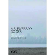 A Subversão Do Ser: Identidade, Mundo, Tempo, Espaço. Fenomenologia De Uma Mutação