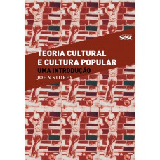 Teoria Cultural E Cultura Popular: Uma Introdução