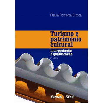 Turismo E Patrimônio Cultural: Interpretação E Qualificação