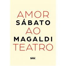 Amor Ao Teatro: Sábato Magaldi