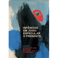 Infâncias Em Jogo: Especular O Presente