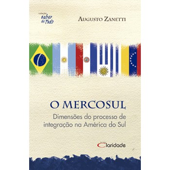 O Mercosul - Dimensões do processo de integração