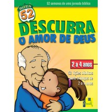 Rota 52 - Descubra O Amor De Deus: 52 Lições Bíblicas Para Crianças De 2 A 4 Anos