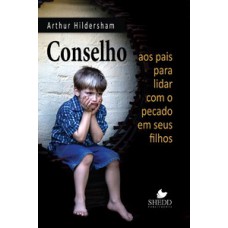 Conselho Aos Pais Para Lidar Com O Pecado Em Seus Filhos