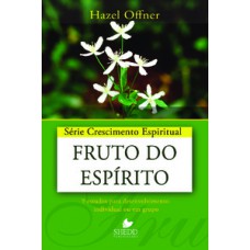 Série Crescimento Espiritual - Vol. 19 - Fruto Do Espírito: 9 Estudos Para Desenvolvimento Individual Ou Em Grupo