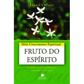 Série Crescimento Espiritual - Vol. 19 - Fruto Do Espírito: 9 Estudos Para Desenvolvimento Individual Ou Em Grupo