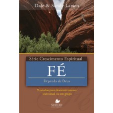 Série Crescimento Espiritual - Vol. 22 - Fé: 9 Estudos Para O Desenvolvimento Individual Ou Em Grupo