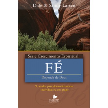 Série Crescimento Espiritual - Vol. 22 - Fé: 9 Estudos Para O Desenvolvimento Individual Ou Em Grupo